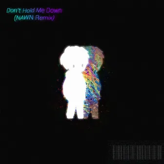 Don't Hold Me Down (NAWN Remix) by NAWN