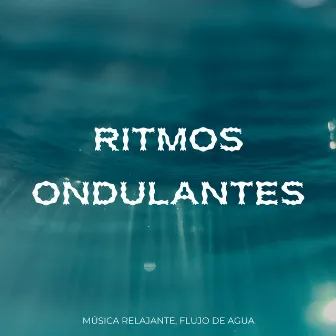 Ritmos Ondulantes: Música Relajante, Flujo De Agua by naturae