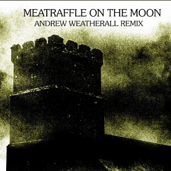 Meatraffle On The Moon (Andrew Weatherall Remix) by Meatraffle