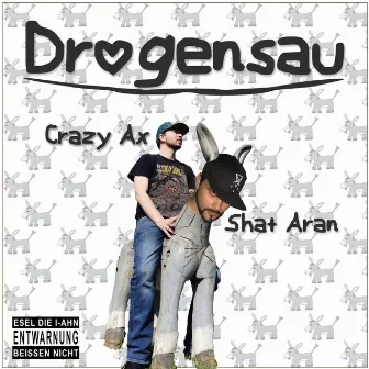 Drogensau by Shat Aran