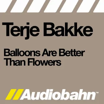 Balloons Are Better Than Flowers by Terje Bakke