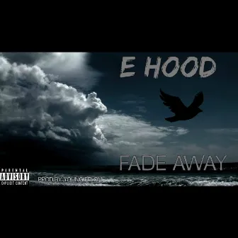 Fade Away by E. Hood