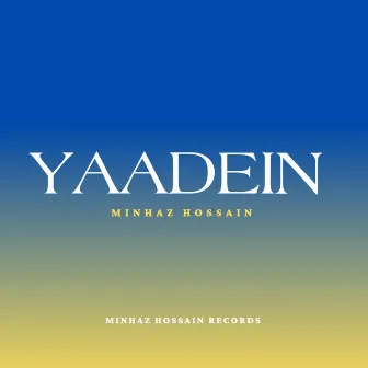 Yaadein by Minhaz Hossain