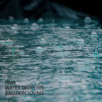 Rain: Water Droplets Balloon Sound by Relaxing Cat Music Therapy