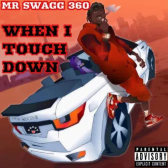 when i touch down by MR SWAGG 360