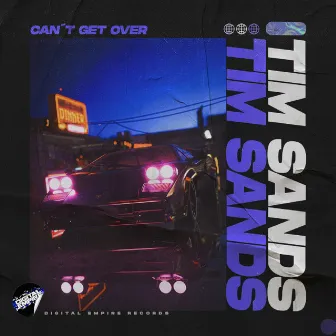 Can´t Get Over by Tim Sands