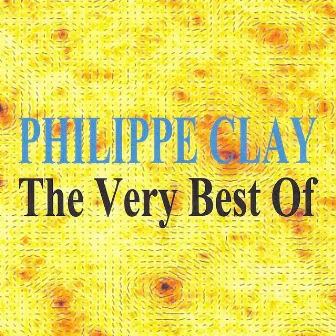 Philippe Clay : The Very Best of by Philippe Clay