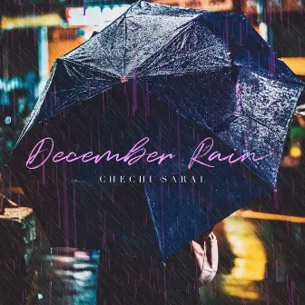 December Rain by Chechi Sarai