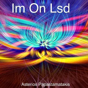 Im on Lsd by Asterios Papastamatakis