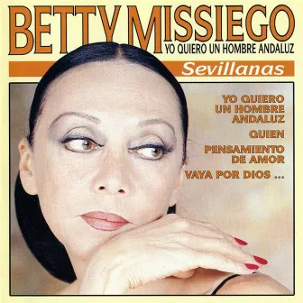 Yo Quiero un Hombre Andaluz (Sevillanas) by Betty Missiego