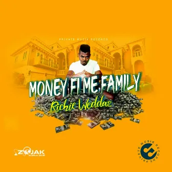 Money Fi Me Family by Richie Weddaz