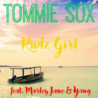 Rude Girl (feat. Marley Jane & Yang) by Tommie Sox