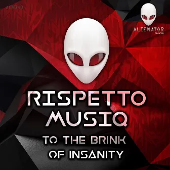 To the Brink of Insanity by Rispetto Musiq