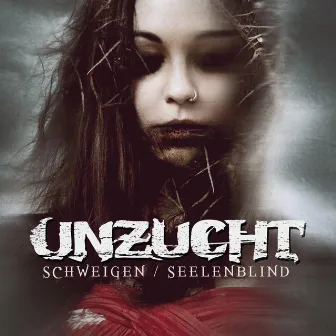 Schweigen / Seelenblind by Unzucht