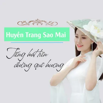 Tiếng Hát Trên Đường Quê Hương by Huyền Trang Sao Mai