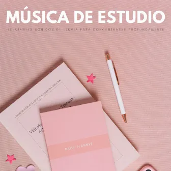 Música De Estudio: Relajantes Sonidos De Lluvia Para Concentrarse Profundamente by 