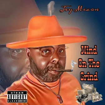 Mind On The Grind by Jay Mixon