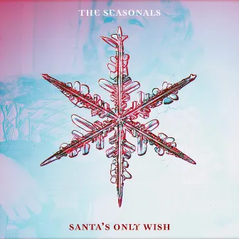 Santa's Only Wish by The Seasonals