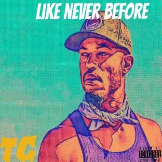 Like Never Before by TG