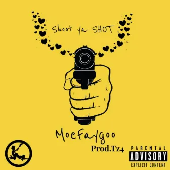 Shoot Ya Shot by MoeFaygoo