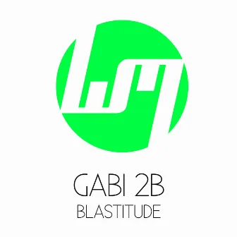 Blastitude by Gabi 2B