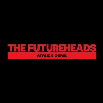 Struck Dumb by The Futureheads