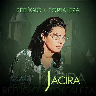 Refúgio e Fortaleza by Jacira