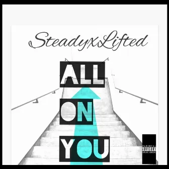 All On You (Spend It) by SteadyxLifted