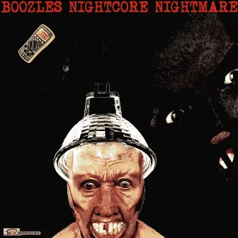 BOOZLE'S NIGHTCORE NIGHTMARE by BOOZLE