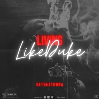 LIVING LIKE DUKE DELUXE by OETHESTUNNA