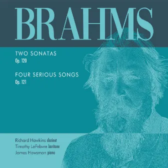 Brahms – Two Sonatas, Op. 120 - Four Serious Songs, Op. 121 by James Howsmon