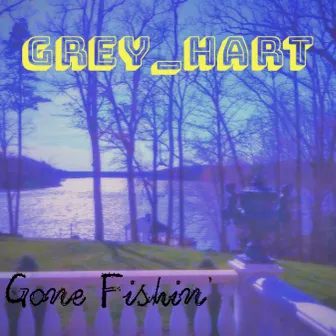 Gone Fishin' by Grey_hart