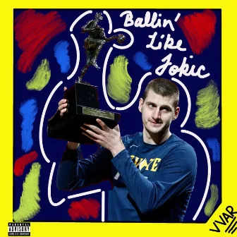 Ballin' Like Jokic by VVAR