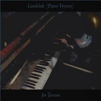 Landslide (Piano Version) by Joe Turone