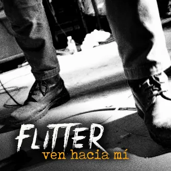 Ven hacia mí by Flitter