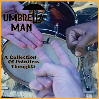 A Collection Of Pointless Thoughts by Umbrella Man