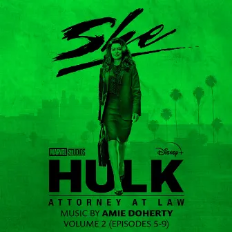 She-Hulk: Attorney at Law - Vol. 2 (Episodes 5-9) [Original Soundtrack] by Amie Doherty