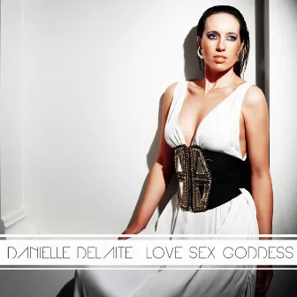 Love Sex Goddess - Single by DaniElle DeLaite