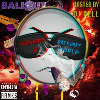 Welcome 2 Ballout World (Hosted by DJ Rell) by Ballout