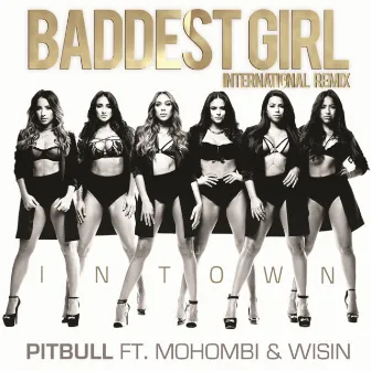 Baddest Girl in Town (International Remix) by Pitbull