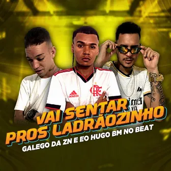 Vai Sentar Pros Ladrãozinho by BM no Beat