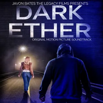 DARK ETHER (ORIGINAL MOTION PICTURE SOUNDTRACK) by Javon Bates The Legacy Films