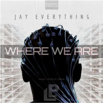 Where We Are by Jay Everything