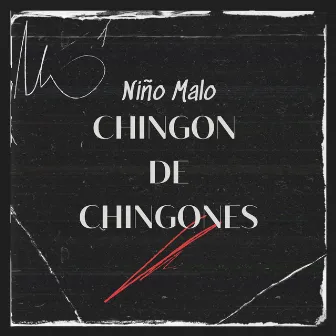 Chingon de Chingones by Niño Malo