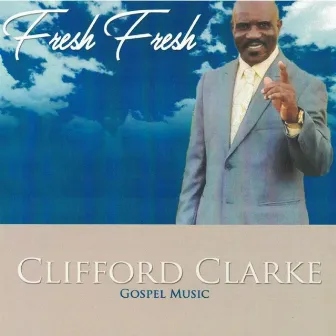 Fresh Fresh by Clifford Clarke