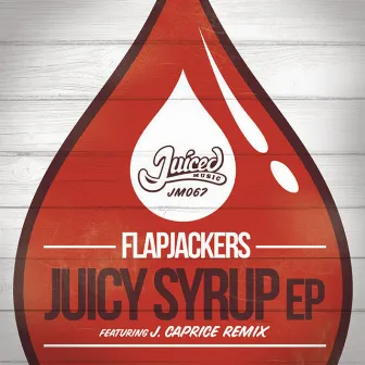 Juicy Syrup EP by Flapjackers