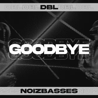 Goodbye by DBL