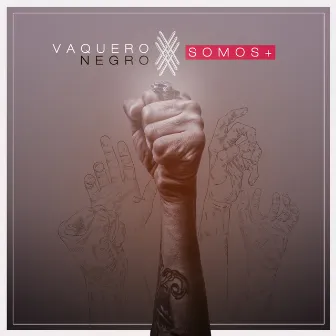 Somos Más by Vaquero Negro