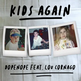 Kids Again (feat. Lou Cornago) by Dopenope