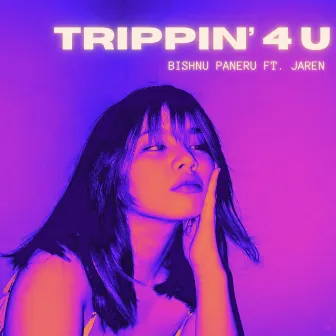 Trippin' 4 U by Bishnu Paneru